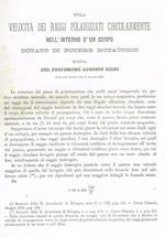 Sulla velocità dei raggi polarizzati circolarmente nell'interno d'un corpo dotato di potere rotatorio. Caso di perineo-melus in un maiale. Estratto da Memorie della R.Accademia delle scienze dell'Istituto di Bologna anno 1885 serie IV tomo VI fascico