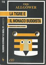 La tigre e il monaco Buddista. Romanzo Himalayano
