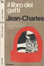 Il libro dei gatti. Psicologia del gatto, come lo si alleva, caratteristiche di ogni razza, il gatto nella letteratura e nell'arte