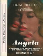 Angela. Il romanzo di un maniaco sessuale che perseguita una bambina