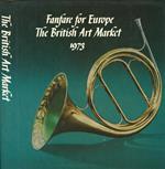 Fanfare for Europe. The British Art Market 1973. Commemorating the Exhibition held at Christie's in January 1973