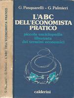 L' abc dell'economista pratico. Piccola enciclopedia illustrata dei termini economici