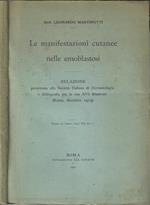 Le manifestazioni cutanee nelle emoblastosi. Relazione presentata dalla Società Italiana di Dermatologia e Sifilografia per la sua XVI Riunione (Roma, dicembre 1919)