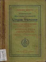 Compendio della grammatica ragionata della Lingua francese. con esercizi di grammatica, ortografia, nomenclatura, fraseologia e traduzioni classiche e commerciali