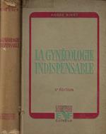 La gynécologie indispensable. Méthodes actuelles d'examen et de traitement