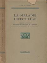 La maladie infectieuse. Microbes pathogénes - Mécanismes et modalités de l'infection - Applications au diagnostic et au traitement