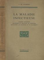 La Maladie Infectieuse. Microbes pathogenes, mecanismes et modalites de l'infection application au diagnostic et du traitement