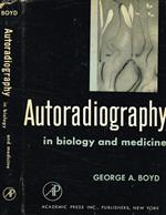 Autoradiography in biology and medicine