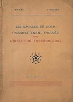 Les bacilles de Koch incompletement evolues dans l'infection tuberculeuse