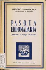 Pasqua Ebdomadaria. Commento ai Vangeli Domenicali