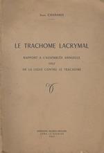 Le trachome lacrymal. Rapport a l'Assemblée Annuelle 1957 - De la ligue contre le trachome