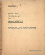 Rèèducation fonctionnelle par la gymnastique dans la tuberculose pulmonaire