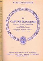 Il Catone Maggiore. Dialogo sulla vecchiezza dedicato a Tito Pomponio Attico