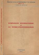 Symposium International sur la Neuro - Endocrinologie