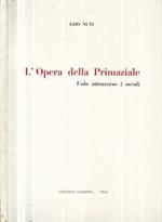 L' Opera della Primaziale. Volo attraverso i secoli