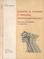 Elementi di anatomia e fisiologia otorinolaringologica. con cenni di patologia e audiologia