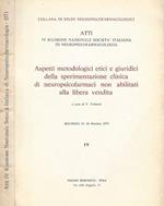 Aspetti metodologici etici e giuridici della sperimentazione clinica di neuropsicofarmaci non abilitati alla libera vendita