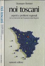 Noi toscani. Aspetti e problemi regionali