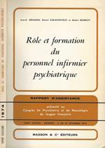 Role et formation du personnel infirmier psychiatrique. Rapport d'assistance présenté au Congrés de Psychiatrie et de Neurologie de langue française - LXXIII Session - Auxerre, 9 au 14 septembre 1974