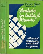 Andate in tutto il mondo. Riflessioni missionarie vocazionali per giovani