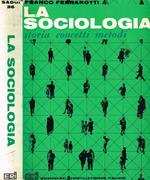 La sociologia. Storia. Concetti. Metodi