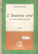 L' incerto vive (un cuore chiuso per ferie). Poesie