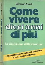 Come vivere dieci anni di più. La rivoluzione delle vitamine