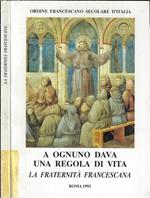 A ognuno dava una regola di vita. La fraternità francescana