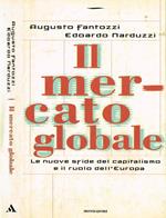 Il mercato globale. La nuova sfida del capitalismo e il ruolo dell'Europa