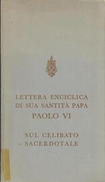 Lettera enciclica di sua Santità Papa Paolo VI. Sul celibato sacerdotale