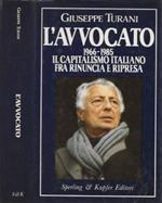 L' avvocato. 1966-1985 - Il capitalismo italiano fra rinuncia e ripresa
