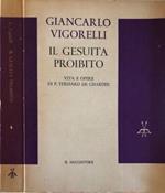 Il gesuita proibito. Vita e opere di P. Teilhard de Chardin