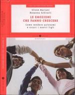 Le emozioni che fanno crescere. Come rendere autonomi e sicuri i nostri figli
