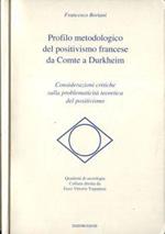 Profilo metodologico del positivismo francese da Comte a Durkheim. Cosiderazioni critiche sulla problematicità teoretica del positivismo