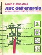 ABC dell'energia. Per capire e discutere meglio il problema energetico