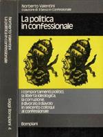 La politica in confessionale. I comportamenti politici, la libertà ideologica, la corruzione, il divorzio, il diavolo in seicento colloqui al confessionale