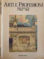 Arti e professioni. Istituto Statale d'arte di Bologna 1885-1985