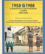 1958 - 1988 Il Panathlon di Modena compie trent'anni. Atti dei convegni di studio 