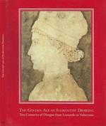 The Golden Age of the Florentine Drawing. Two Centuries of Disegno from Leonardo to Volterrano