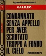 Galileo. Condannato senza appello per aver scrutato troppo a fondo il cielo