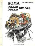 Roma pazzo pazzo amore. Poesie, canzoni e dialoghi Romaneschi