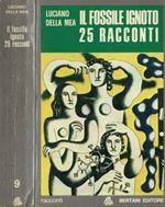 Il fossile ignoto. 25 racconti