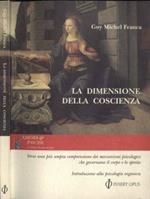 La dimensione della coscienza. Verso una più ampia comprensione dei meccanismi psicologisi che governano il corpo e lo spirito