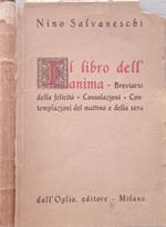 il libro dell’anima. Brevario della felicità, Consolazioni, Contemplazioni del mattino e della sera