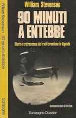 90 minuti a Entebbe. Storia e retroscena del raid israeliano in Uganda