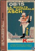 08/15 la rivolta del caporale Asch. L'assurdo meccanismo della vita militare tedesca, all'inizio della guerra, in una satira lucida divertente e violenta