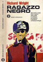 Ragazzo negro. Senz'altra colpa che il colore della pelle. Il romanzo più poetico e sofferto di Richard Wrighy