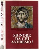 Signore da chi andremo?. Il catechismo degli adulti