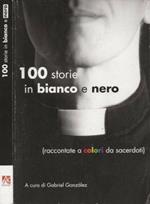 100 storie in bianco e nero (raccontate a colori da sacerdoti)