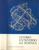 L' uomo, l'universo, la scienza. Sintesi della scienza contemporanea